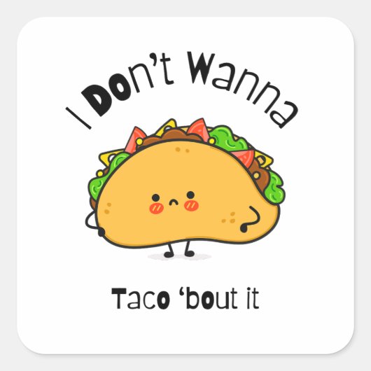 Grappige taco ik wil niet taco 'over het vierkante sticker (Voorkant)