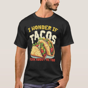 Grappige Taco Mexicaans Eten Ik vraag Me Af Of Tac T-shirt