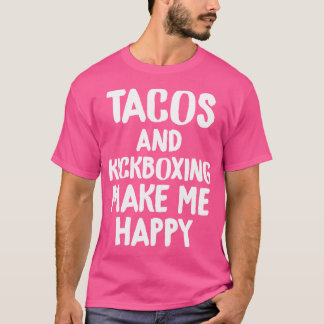 Grappige Taco Tacos Kickboksen maakt me blij T-shirt