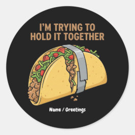 Grappige Taco Tape "Ik probeer het bij elkaar te h Ronde Sticker