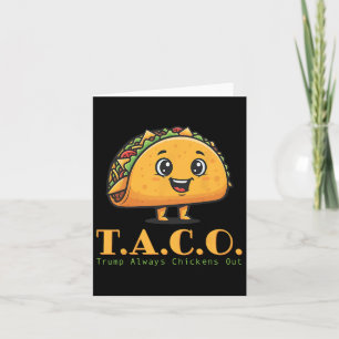 Grappige Taco Trump altijd kippen uit laten we gaa Kaart