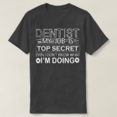 grappige tandarts citeert humor Dentist Mijn baan  T-shirt (Design voorkant)
