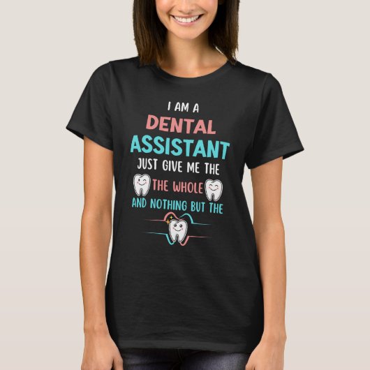 Grappige TANDARTSASSISTENTE Het hele tandje T-shirt (Voorkant)