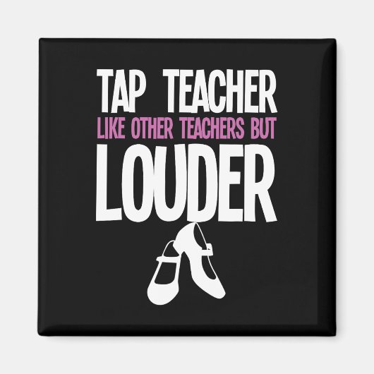 Grappige Tap Dance Teacher Gift Tap Dancing Slogan Magneet (Voorkant)