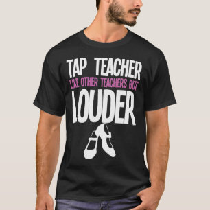 Grappige Tap Dance Teacher Gift Tap Dancing Slogan T-shirt