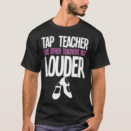 Grappige Tap Dance Teacher Gift Tap Dancing Slogan T-shirt (Voorkant)