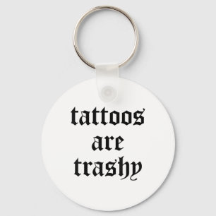 Grappige Tattoos zijn Trashy Y2K Sarcasm Joke Tatt Sleutelhanger