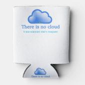 Grappige Tech Humor Er is Geen Cloud Het is Comput Blikjeskoeler (Voorkant)