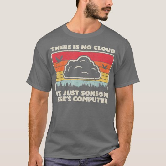 Grappige tech retro stijl Er is geen cloud T-shirt (Voorkant)