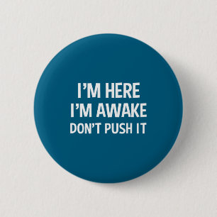 Grappige Teenager Zin Ik Ben Hier Ik Ben Wakker Du Ronde Button 5,7 Cm