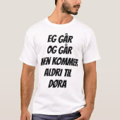 Grappige tekst in het Noors. Eg går og går T-shirt (Voorkant)