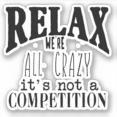 Grappige tekst We zijn allemaal gek, geen competit Sticker (Voorkant)