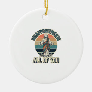Grappige Teleurstellingen Allemaal Jullie Religieu Keramisch Ornament