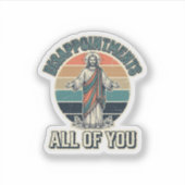Grappige Teleurstellingen Allemaal Jullie Religieu Sticker (Voorkant)
