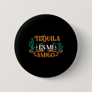 Grappige tequila es mi amigo tequila is mijn vrien ronde button 5,7 cm