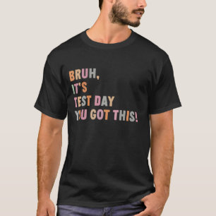 Grappige Testdag Motiverende Studentenquote T-shirt