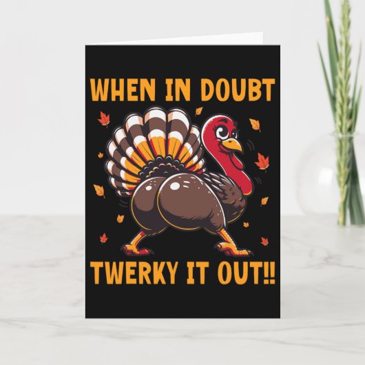 Grappige Thanksgiving Als je twijfelt Twerk het ui Kaart (Voorkant)