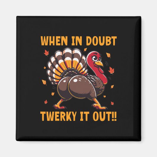 Grappige Thanksgiving Als je twijfelt Twerk het ui Magneet (Voorkant)