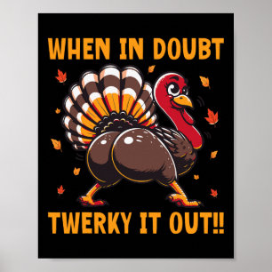 Grappige Thanksgiving Als je twijfelt Twerk het ui Poster