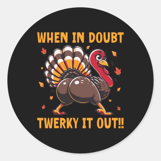 Grappige Thanksgiving Als je twijfelt Twerk het ui Ronde Sticker (Voorkant)