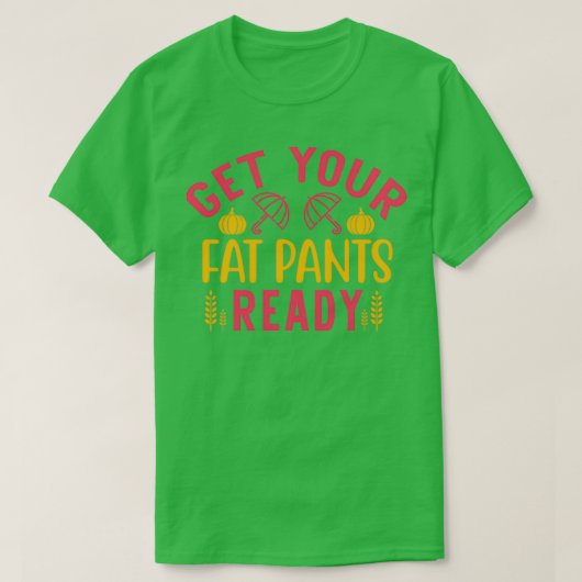 grappige Thanksgiving cadeautjes krijgen je favori T-shirt (Design voorkant)