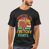 Grappige Thanksgiving 'Dankbaar voor stretchy pant T-shirt (Voorkant)