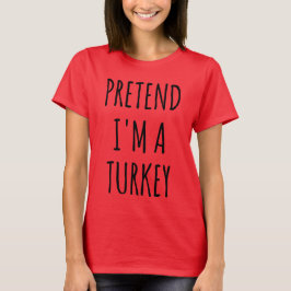 Grappige Thanksgiving - Doe alsof ik een kalkoen b T-shirt