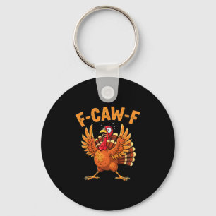 Grappige Thanksgiving kalkoen F-caw-f bang citaat Sleutelhanger