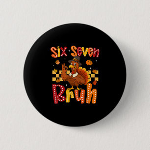 Grappige Thanksgiving Kalkoen Zes Zeven Bruh Meme  Ronde Button 5,7 Cm
