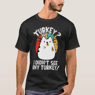 Grappige Thanksgiving kat, ik zag geen enkele kalk T-shirt