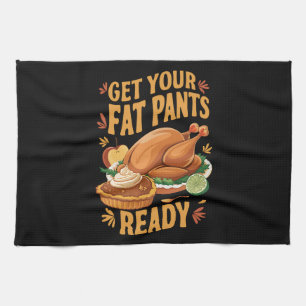 Grappige Thanksgiving - Krijg je dikke broek klaar Theedoek