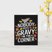 Grappige Thanksgiving niemand zet jus in de hoek Kaart (Gele Bloem)