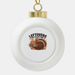 Grappige Thanksgiving - restjes zijn voor stoppers Keramische Bal Ornament