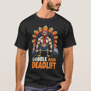 Grappige Thanksgiving Turkije Gobble en Deadlift G T-shirt