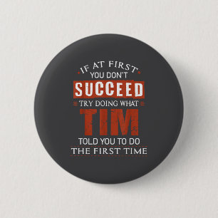 Grappige Tim Als het niet lukt bij de eerste pogin Ronde Button 5,7 Cm