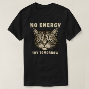 Grappige “Toch Moe” Kat Minimalistische Lage Energ T-shirt