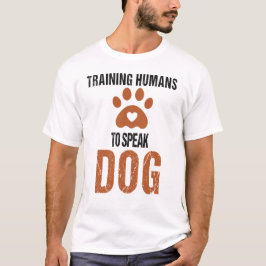 Grappige Training Mensen om te spreken Hond een Ho T-shirt