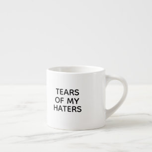 Grappige tranen van mijn haters espresso Mok