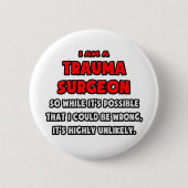 Grappige trauma chirurg .. Zeer onwaarschijnlijk Ronde Button 5,7 Cm (Voorkant)