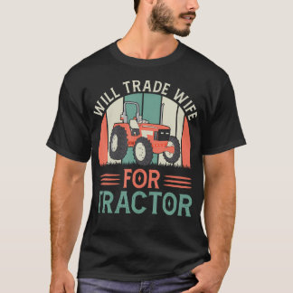 Grappige Trekkers Ruilen Vrouw Voor Trekker Boer T-shirt