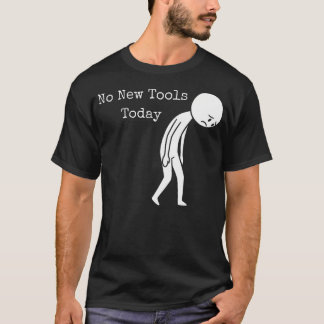 Grappige Treurige Stok Geen Nieuw Gereedschap Viss T-shirt