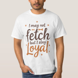 Grappige Trouw Hond Citaat Moppige Honden Kunst T-shirt
