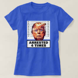 Grappige Trump 4 keer gearresteerd T-shirt