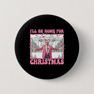 Grappige Trump, ik zal thuis zijn voor Kerstmis Ke Ronde Button 5,7 Cm
