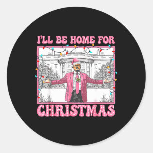 Grappige Trump, ik zal thuis zijn voor Kerstmis Ke Ronde Sticker