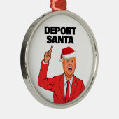Grappige Trump Kerstmis Deport Santa Metalen Ornament (Rechts)