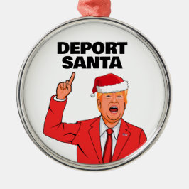 Grappige Trump Kerstmis Deport Santa Metalen Ornament