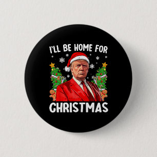 Grappige Trump Kerstmis Kerstman Hoed Ik Zal Thuis Ronde Button 5,7 Cm