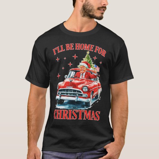 Grappige Trump Kerstmuts Ik zal thuis zijn voor Ke T-shirt (Voorkant)