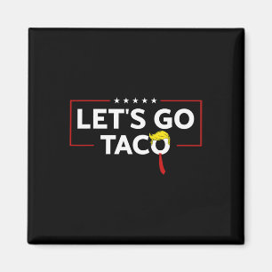 Grappige Trump Kippen Altijd Uit Laten We Go Taco Magneet